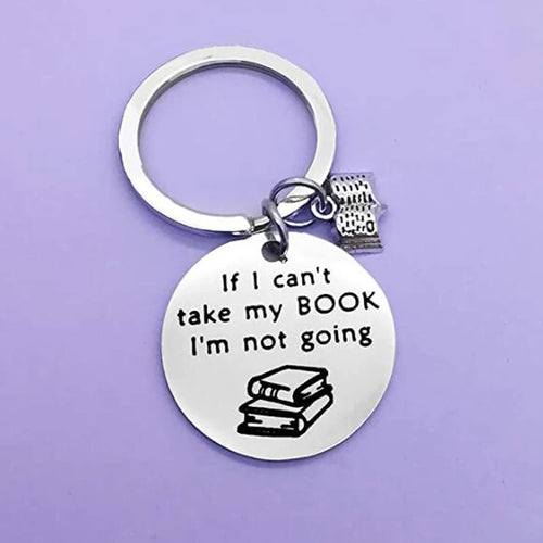 Book Lover Keychain – If I Can’t Take My Book I’m Not Going